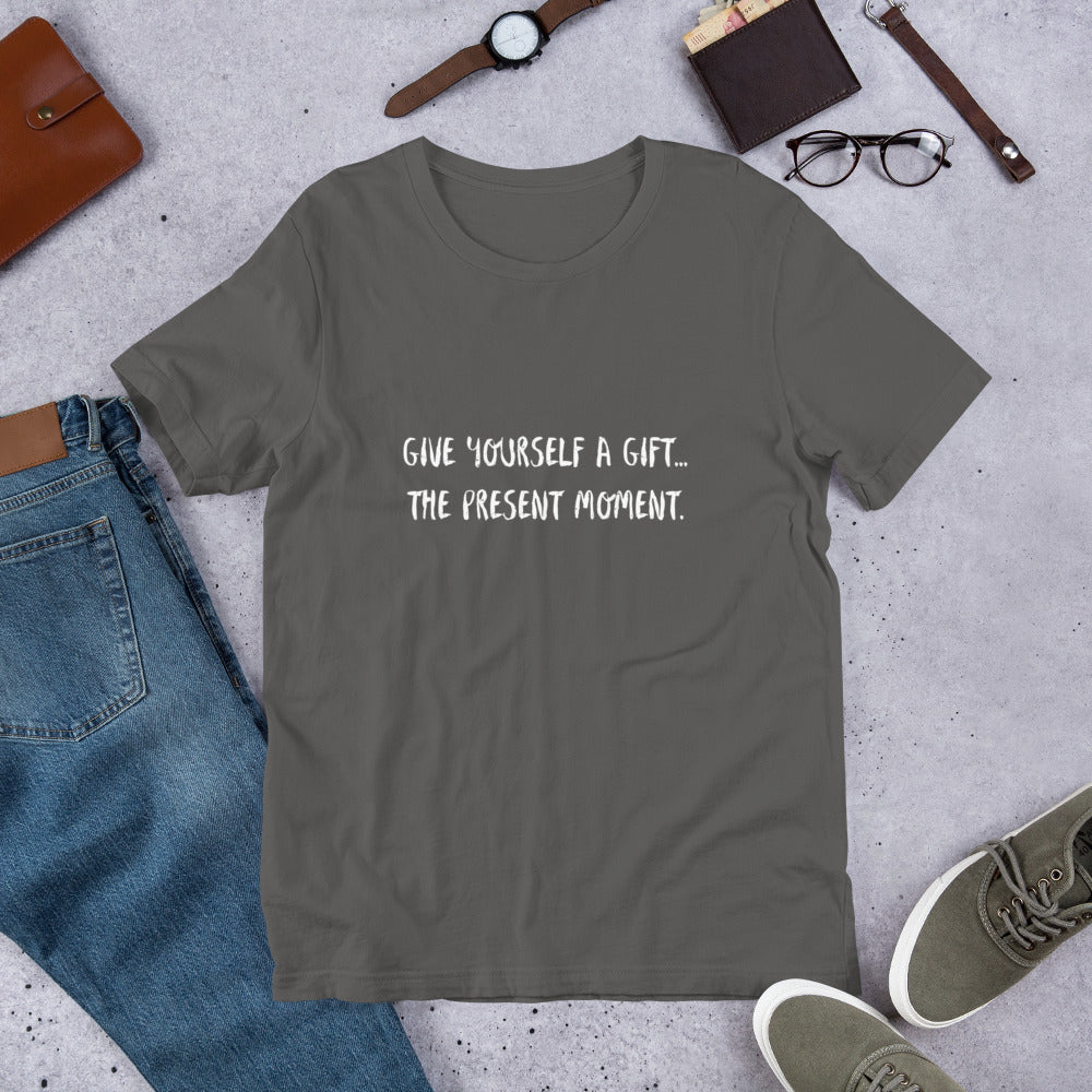 Give yourself a gift...the present moment. Unisex t-shirt